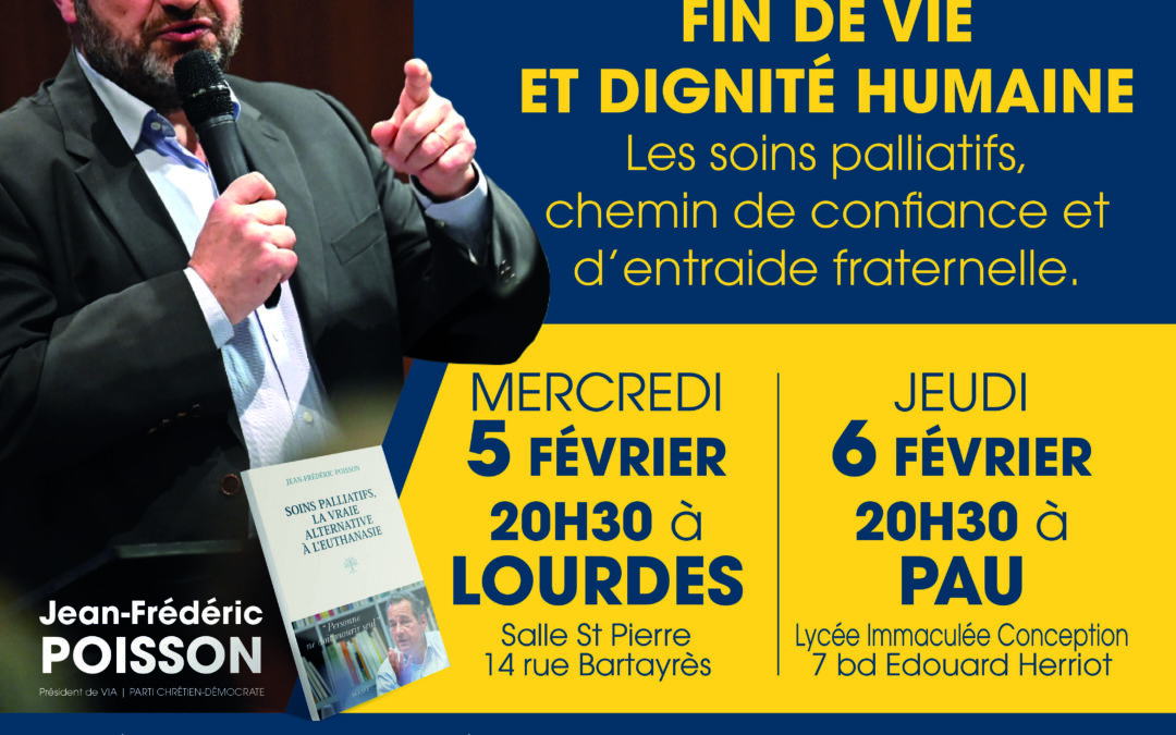 [Délégations] Fin de vie et dignité humaine Conférence de Jean-Frédéric Poisson à Lourdes et à Pau